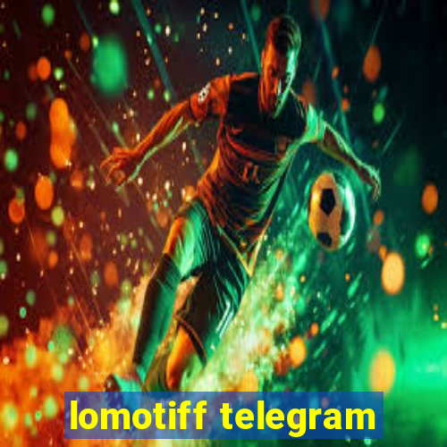 lomotiff telegram